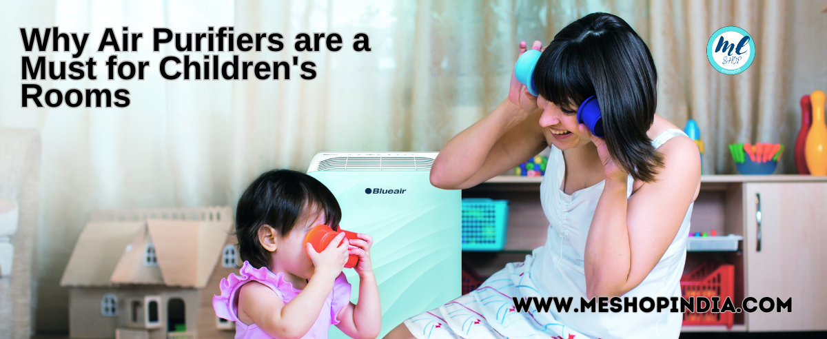 Why Air Purifiers are a Must for Children's Rooms