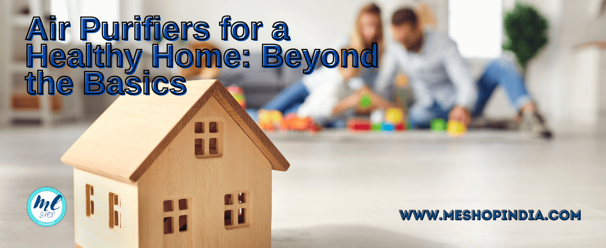 Air Purifiers for a Healthy Home Air Purifiers for a Healthy Home