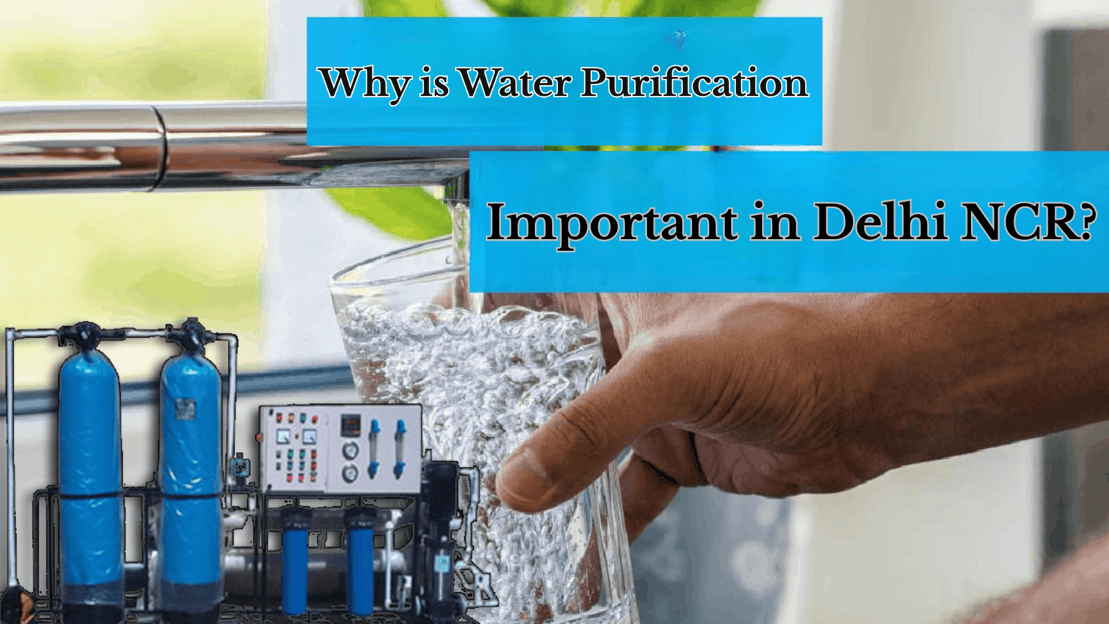Why is Water Purification Important in Delhi NCR?
