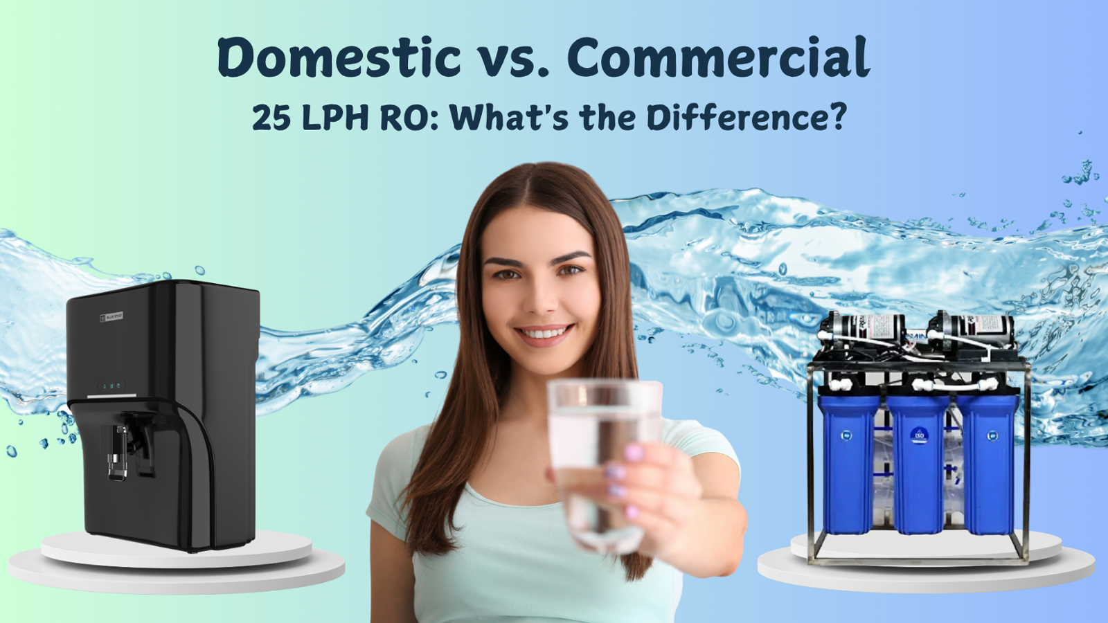 Domestic vs. Commercial 25 LPH RO: What's the Difference? Domestic vs. Commercial 25 LPH RO: What's the Difference?