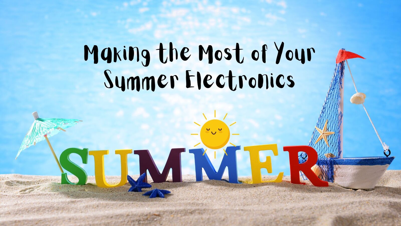 Making the Most of Your Summer Electronics