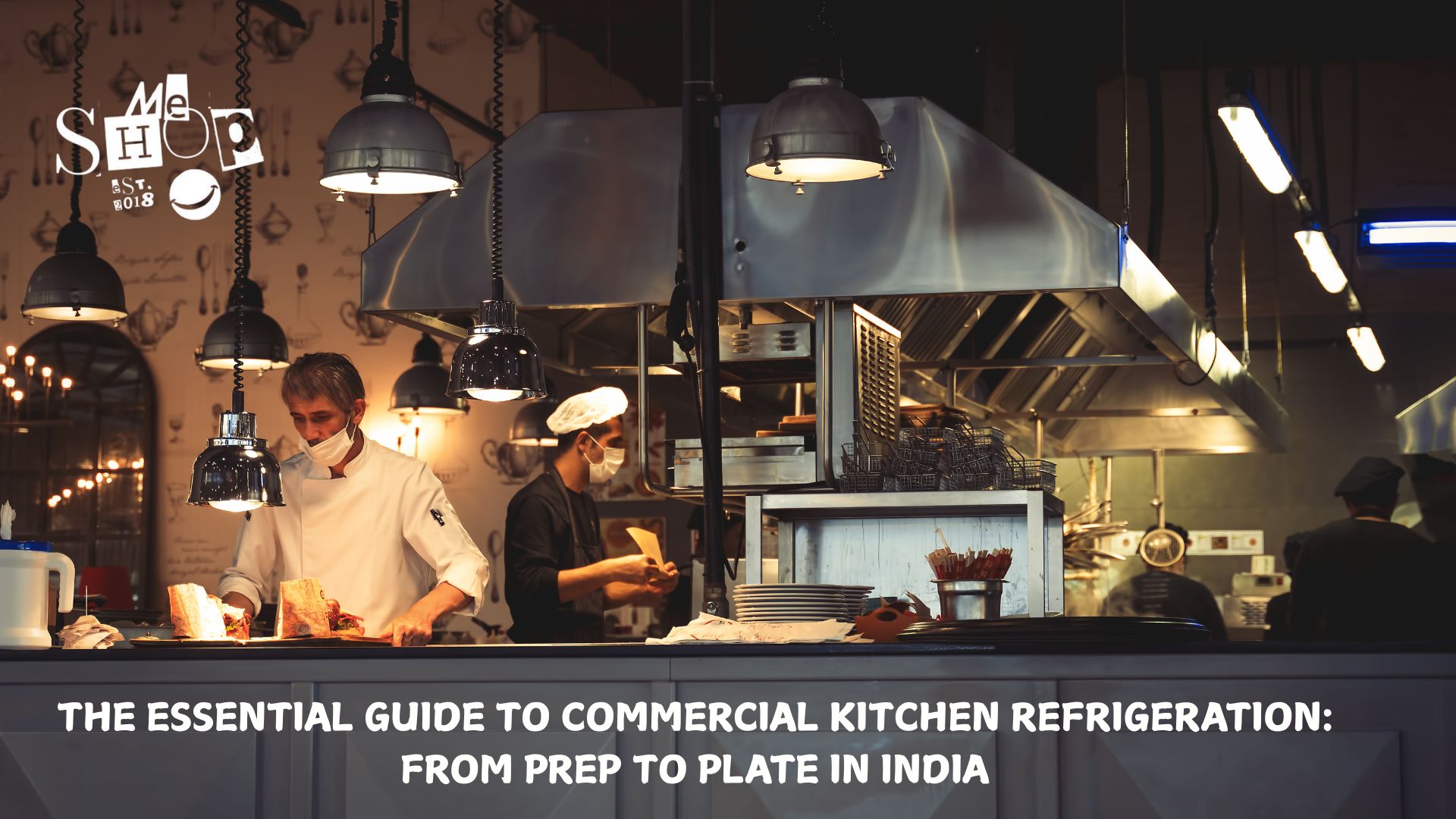 The Essential Guide to Commercial Kitchen Refrigeration: From Prep to Plate in India