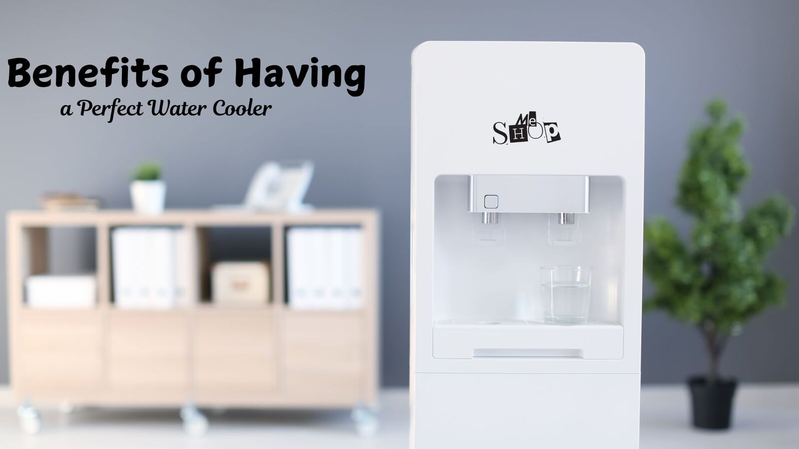Benefits of Having a Perfect Water Cooler