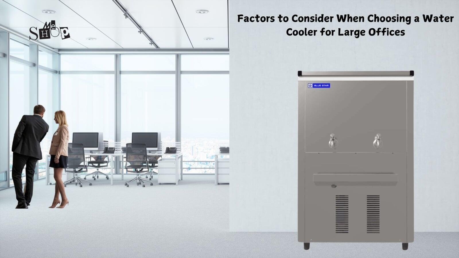 Factors to Consider When Choosing a Water Cooler for Large Offices