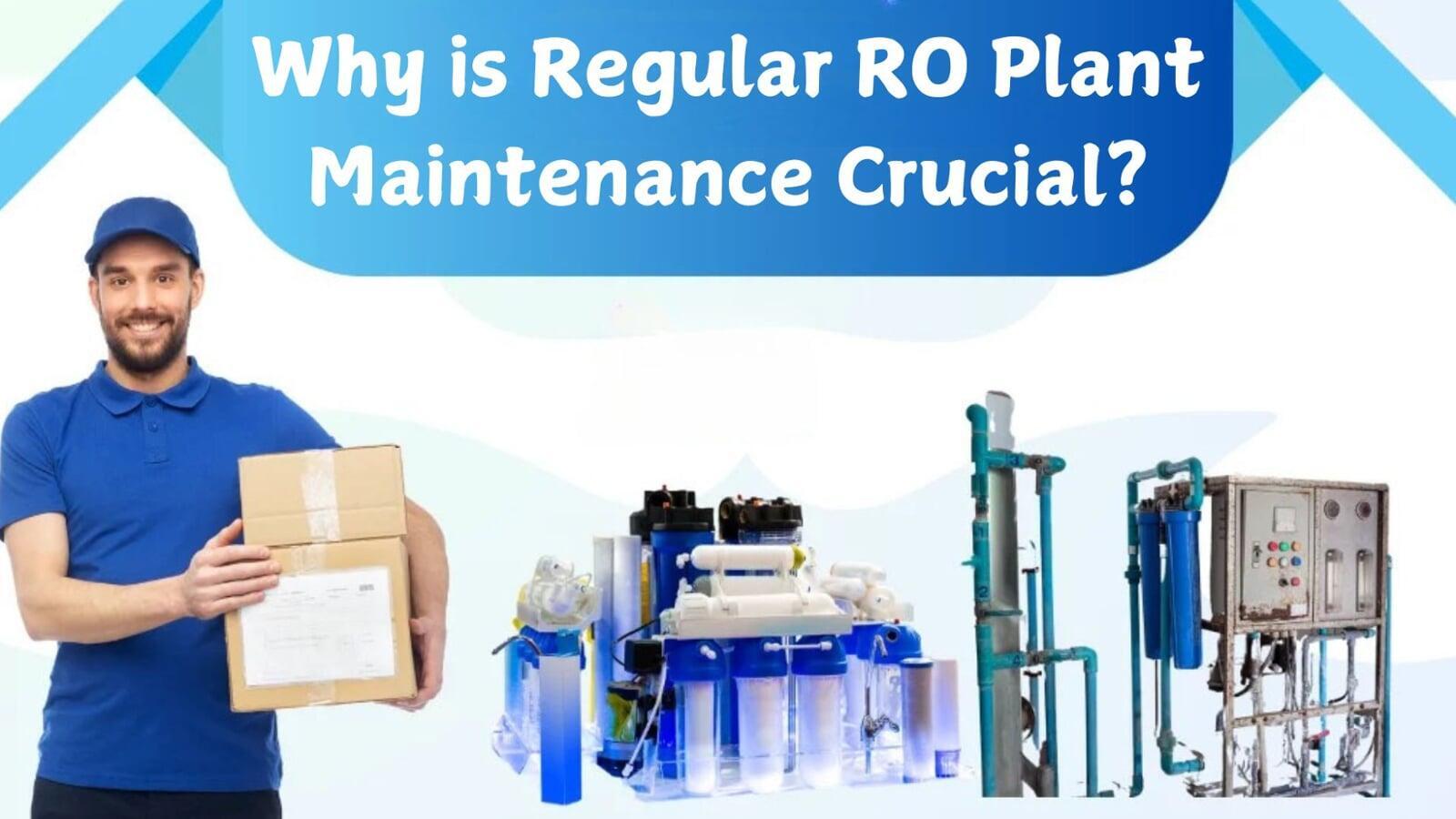 Why is Regular RO Plant Maintenance Crucial?