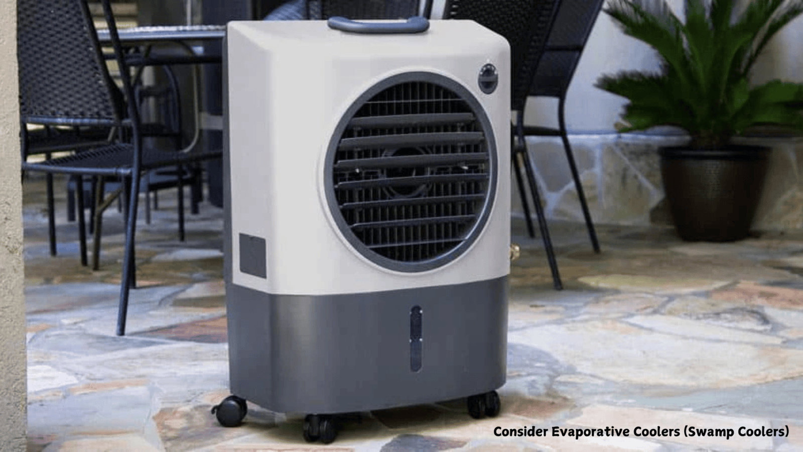  Consider Evaporative Coolers (Swamp Coolers)