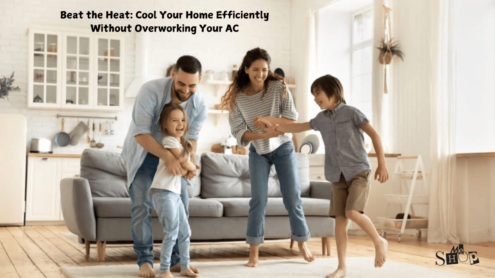 Beat the Heat: Cool Your Home Efficiently Without Overworking Your AC