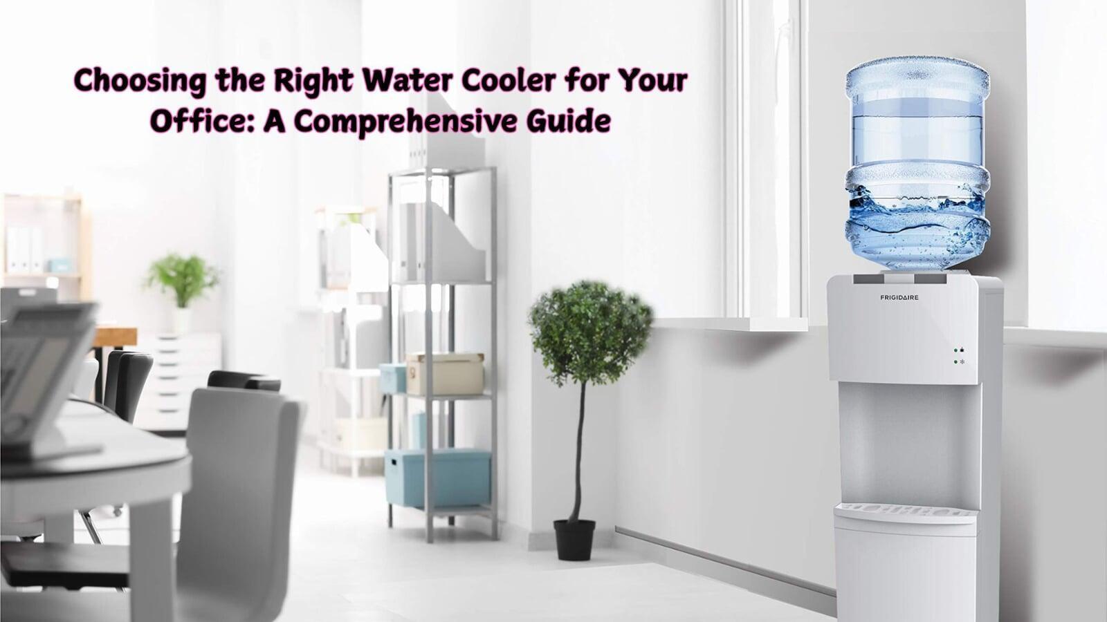 Choosing the Right Water Cooler for Your Office: A Comprehensive Guide