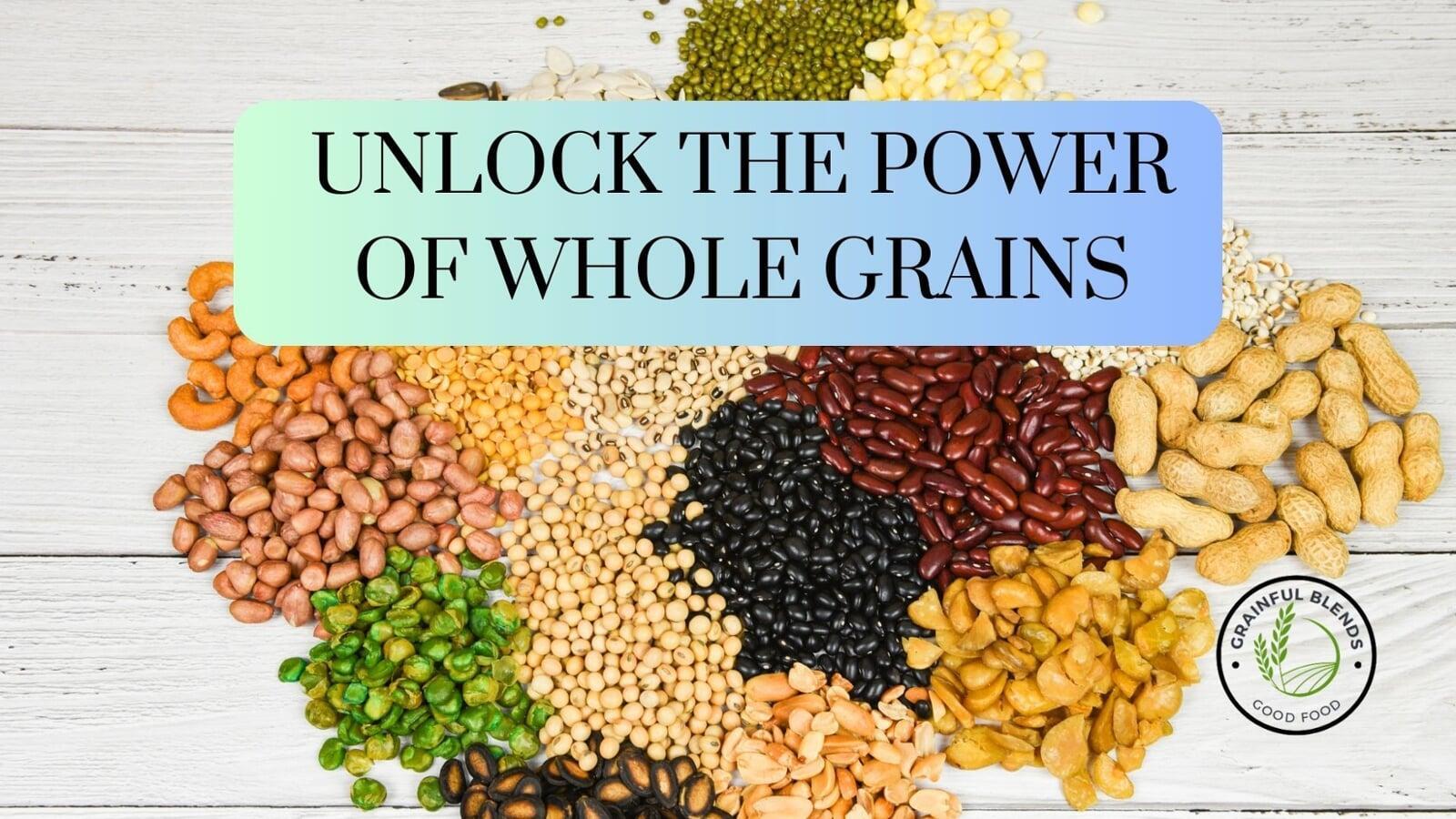 Unlocking the Power of Whole Grains: A Path to Health, Weight Management, and Disease Prevention