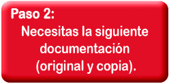 Necesitas la siguiente documentación (original y copia)