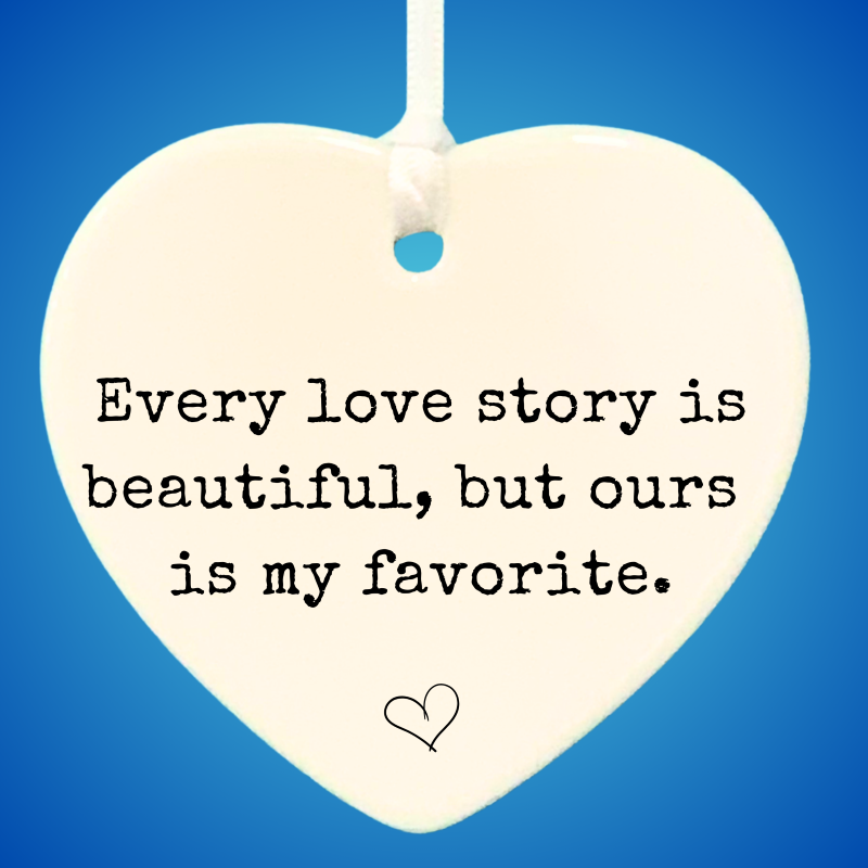3" Heart Shaped Ceramic Love Ornament –  Every Love Story - Romantic Keepsake for Engagement, Wedding, or Anniversary