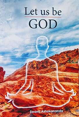 Let us be God