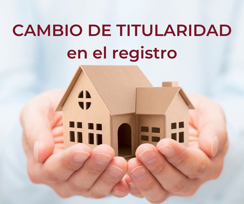 Cambio de titular en el Registro de la Propiedad Cambio de titular en el Registro de la Propiedad