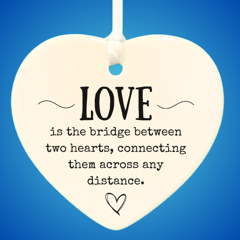 3" Heart Ceramic Ornament – Love Is a Bridge- Romantic Keepsake Engagement, Wedding, or Anniversary