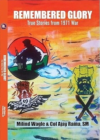 REMEMBERED GLORY: True Stories from 1971 War