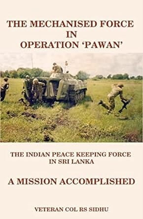 The Mechanised Force in Operation 'Pawan' The Mechanised Force in Operation 'Pawan'