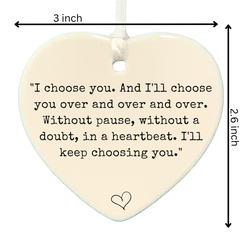 3" Heart Ceramic Ornament – I Choose You- Romantic Keepsake Engagement, Wedding, or Anniversary 3" Heart Ceramic Ornament – I Choose You- Romantic Keepsake Engagement, Wedding, or Anniversary