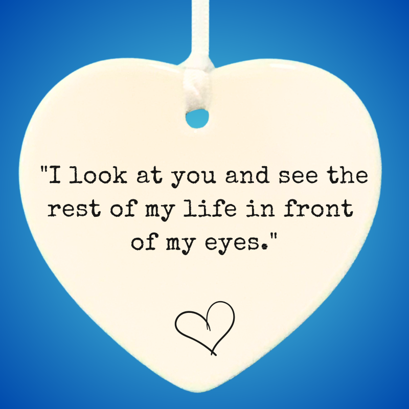3" Heart Ceramic Ornament – I Look At You You- Romantic Keepsake Engagement, Wedding, or Anniversary