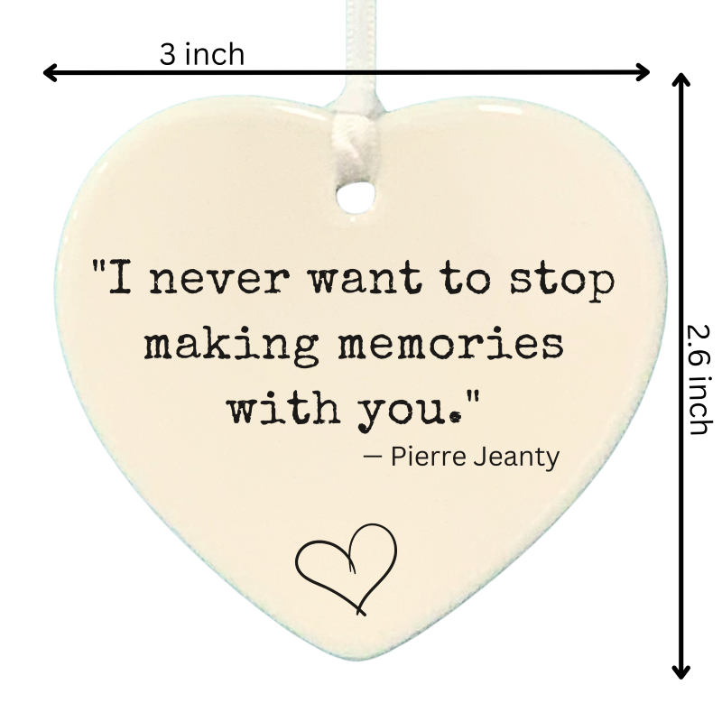 3" Heart Ceramic Ornament – I Never Want- Romantic Keepsake Engagement, Wedding, or Anniversary