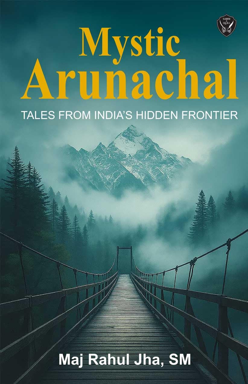Mystic Arunachal: Tales from India's Hidden Frontier