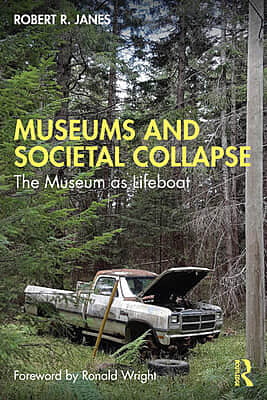 Museums and Societal Collapse The Museum as Lifeboat