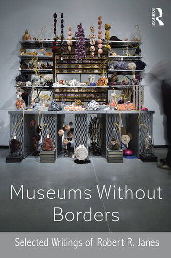 Museums without Borders Selected Writings of Robert R. Janes Museums without Borders Selected Writings of Robert R. Janes