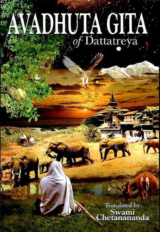 Avadhuta Gita of Dattatreya - Translated By Swami Chetanananda Avadhuta Gita of Dattatreya - Translated By Swami Chetanananda