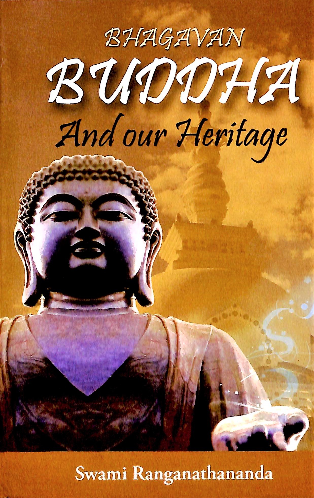 Bhagavan Buddha and our Heritage Bhagavan Buddha and our Heritage