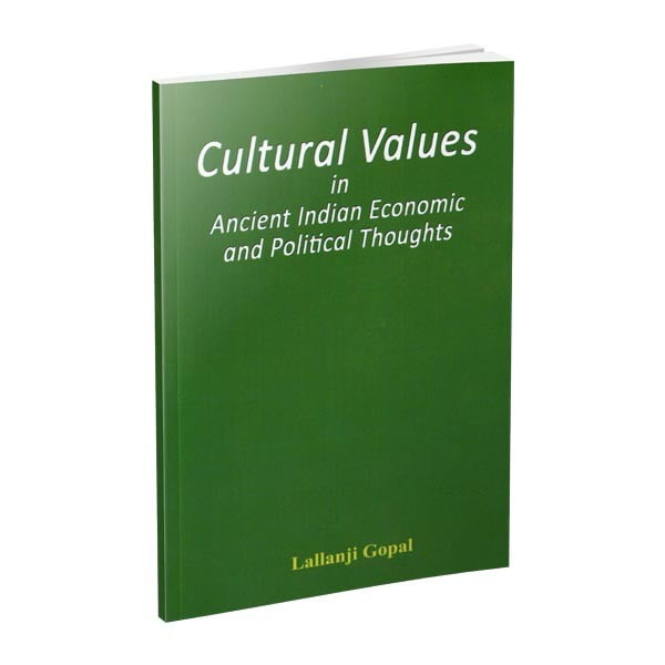 Cultural Values in Ancient Indian Economic and Political Thoughts Cultural Values in Ancient Indian Economic and Political Thoughts