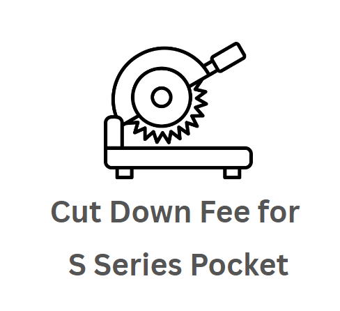 Cut Down Fee for S Series Pocket Cut Down Fee for S Series Pocket