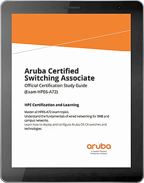 Aruba Certified Switching Associate (HPE6-A72) Study Guide