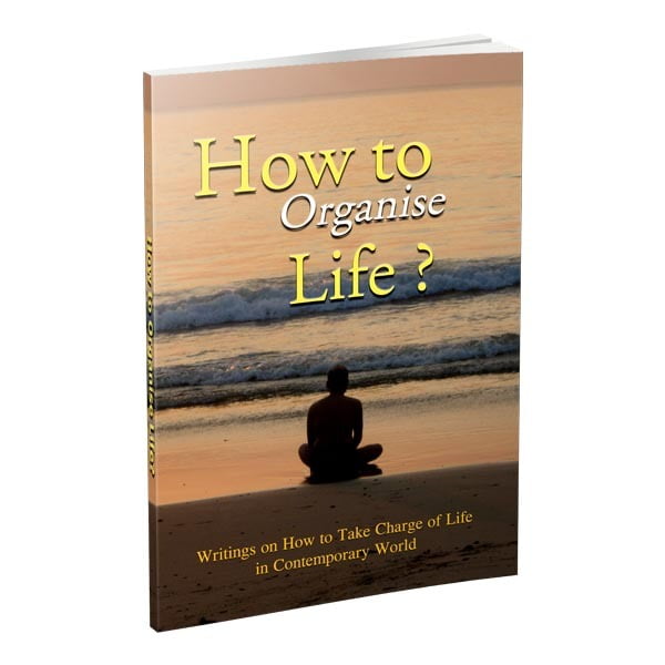 How to Organise Life? How to Organise Life?