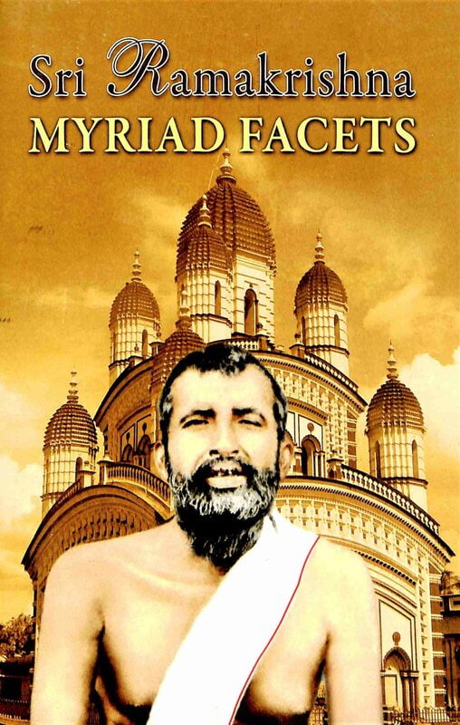 Sri Ramakrishna Myriad Facets Sri Ramakrishna Myriad Facets