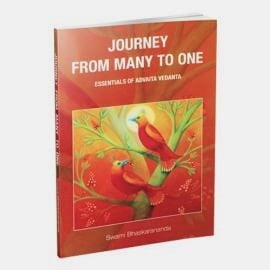 Journey From Many to One - Essentials of Advaita Vedanta Journey From Many to One - Essentials of Advaita Vedanta