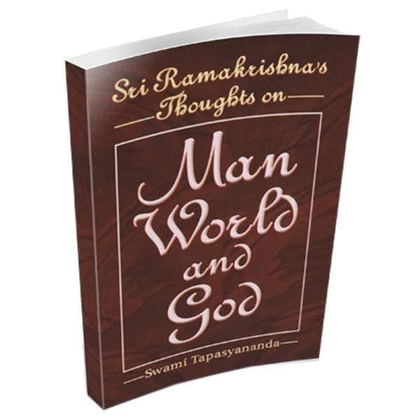 Sri Ramakrishna's Thoughts on Man World and God Sri Ramakrishna's Thoughts on Man World and God