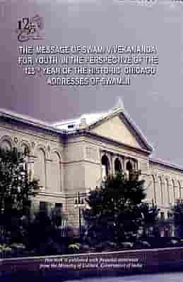 The Message of SV for Youth Chicago Addresses of Swamiji