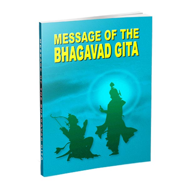 Message of the Bhagavad Gita Message of the Bhagavad Gita