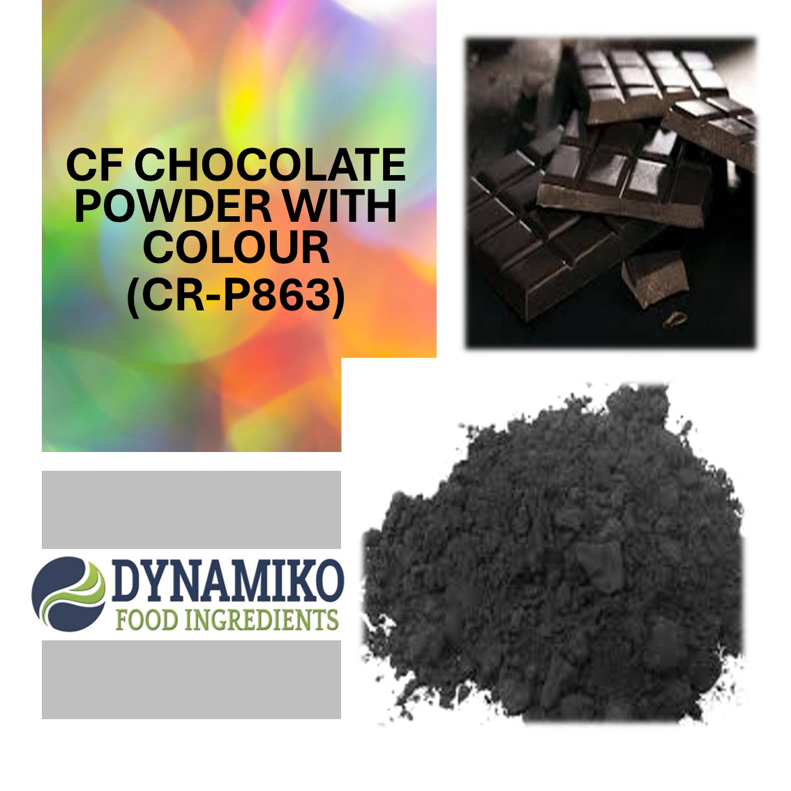 CF - CHOCOLATE POWDER WITH COLOUR (CR-P863) CF - CHOCOLATE POWDER WITH COLOUR (CR-P863)