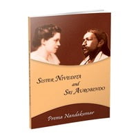 Sister Nivedita and Sri Aurobindo Sister Nivedita and Sri Aurobindo