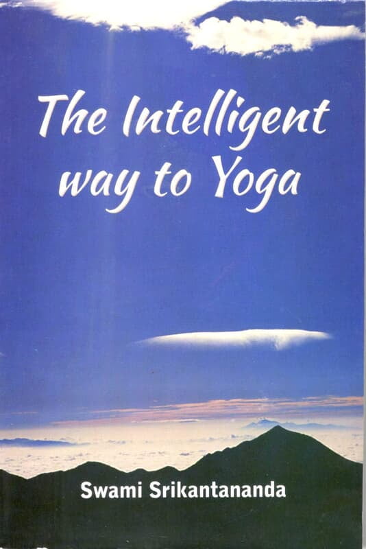 The Intelligent Way To Yoga The Intelligent Way To Yoga