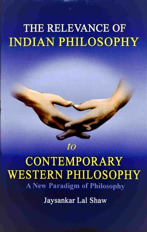 The Relevance of Indian Philosophy to Contemporary Western Philosophy (English) (Deluxe) The Relevance of Indian Philosophy to Contemporary Western Philosophy (English) (Deluxe)