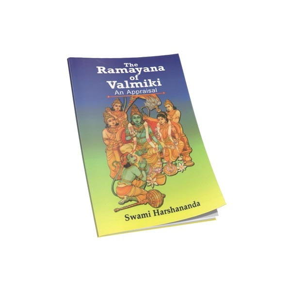 The Ramayana of Valmiki - An Appraisal The Ramayana of Valmiki - An Appraisal
