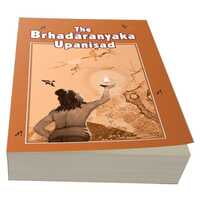 The Brhadaranyaka Upanishad The Brhadaranyaka Upanishad