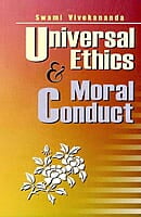 Universal Ethics and Moral Conduct Universal Ethics and Moral Conduct