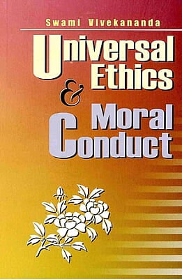 Universal Ethics and Moral Conduct