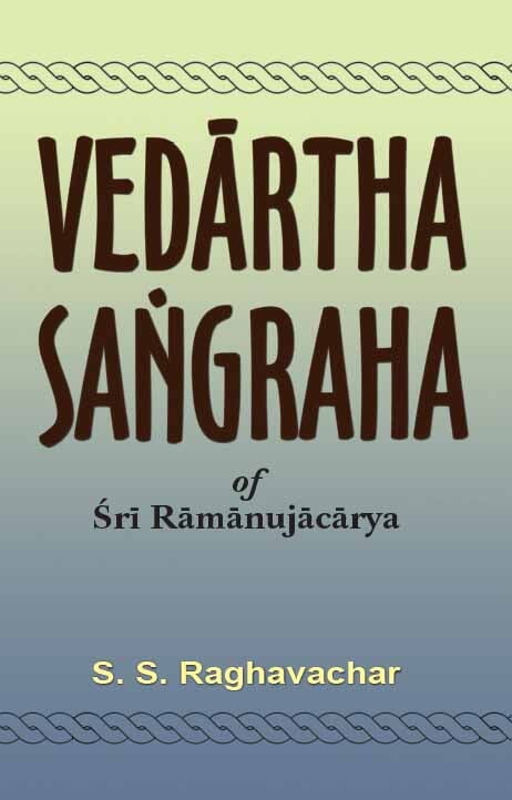 Vedartha Sangraha of Sri Ramanujacarya Vedartha Sangraha of Sri Ramanujacarya