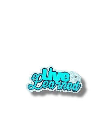Live Learned